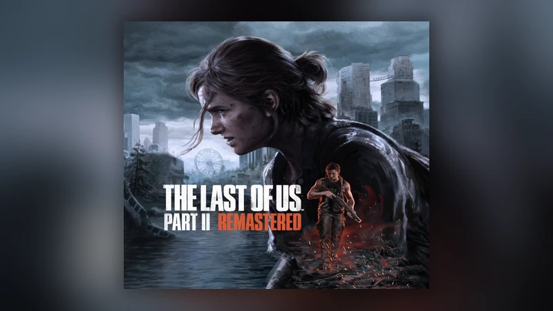 The Last of Us Part 2 Remastered PC Steam Key