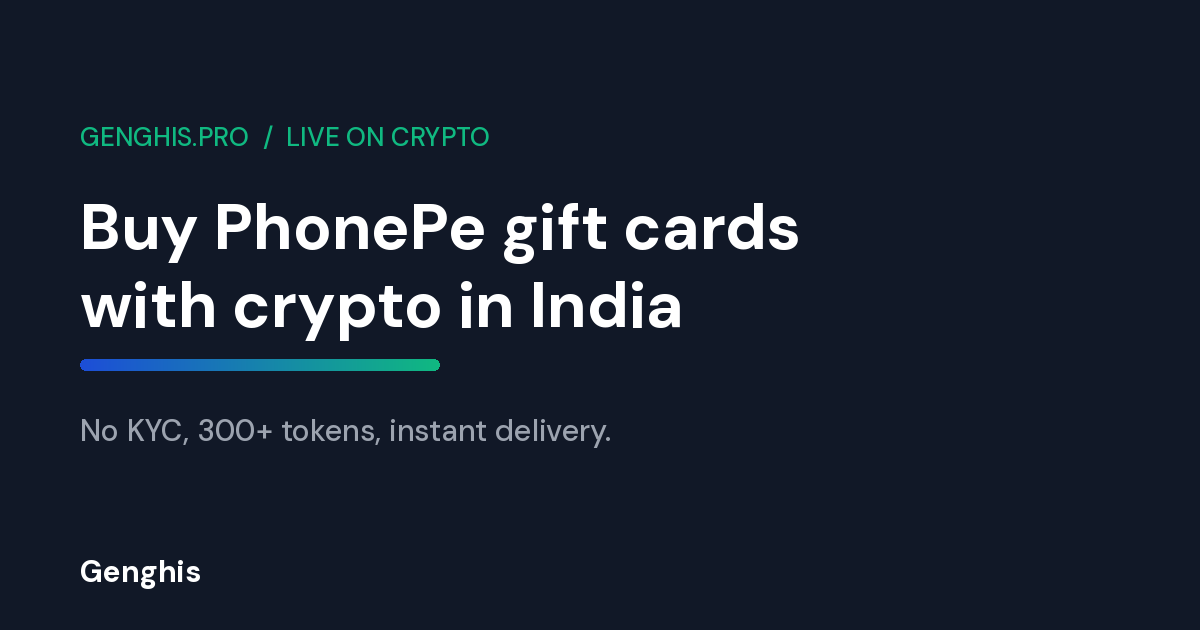 Genghis cover: Buy PhonePe Gift Cards (India) with Crypto — Full Journey, From Wallet to Redeem. 2026 Guide