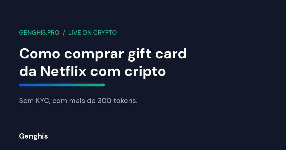 Como comprar gift card da Netflix com cripto na Genghis, sem KYC