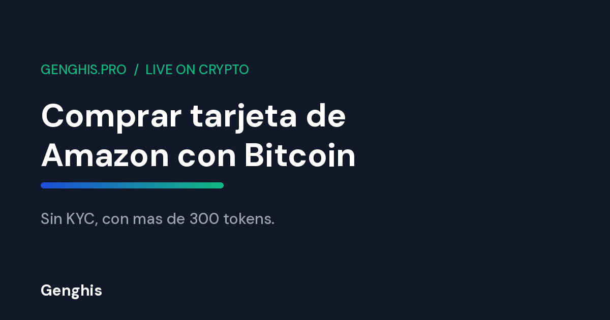 Comprar tarjeta de Amazon con Bitcoin en Genghis, sin KYC