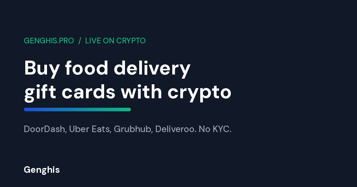Buy food delivery gift cards with crypto on Genghis for DoorDash, Uber Eats, Grubhub and Deliveroo, no KYC