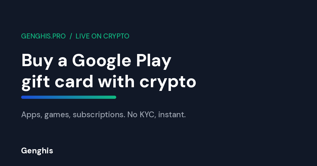 Buy a Google Play gift card with crypto on Genghis for Android apps, games and subscriptions with no KYC and instant delivery