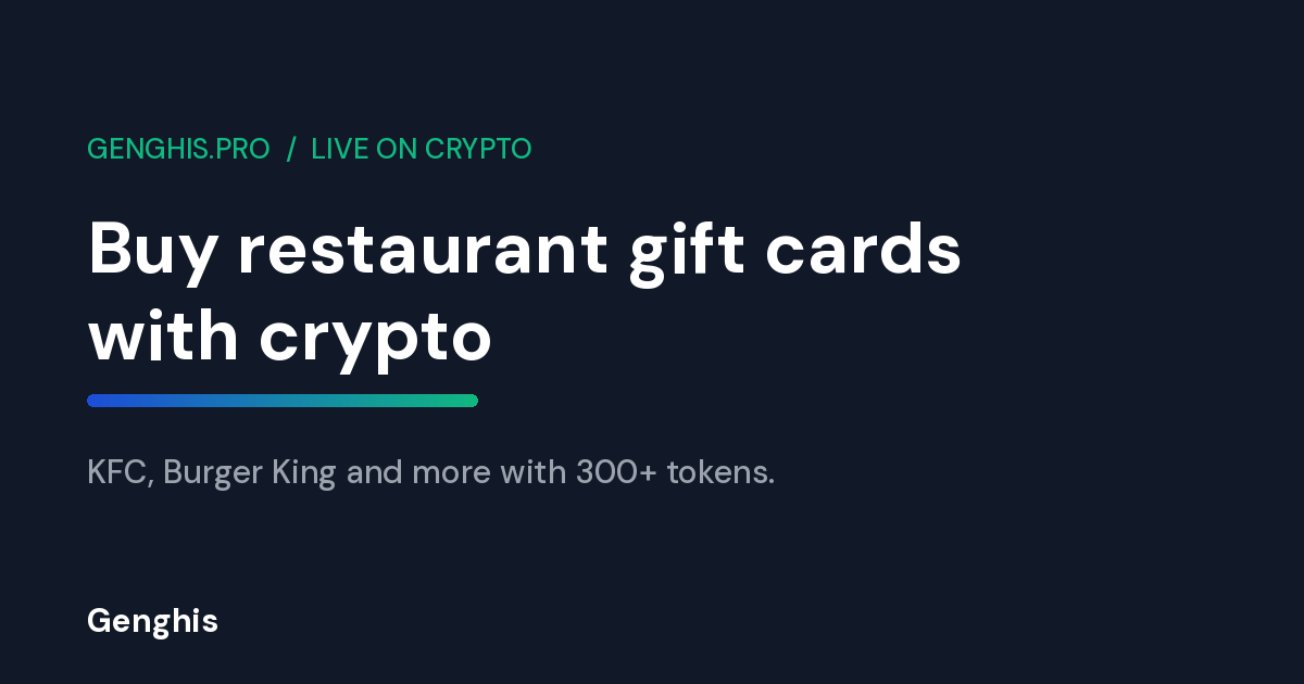 Buy restaurant and fast food gift cards with crypto on Genghis for KFC, Burger King and Starbucks with no KYC and instant delivery