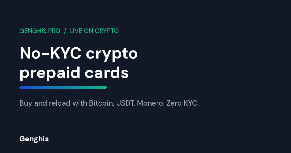 No-KYC crypto prepaid cards you can buy and reload with Bitcoin, USDT and Monero on Genghis with instant delivery