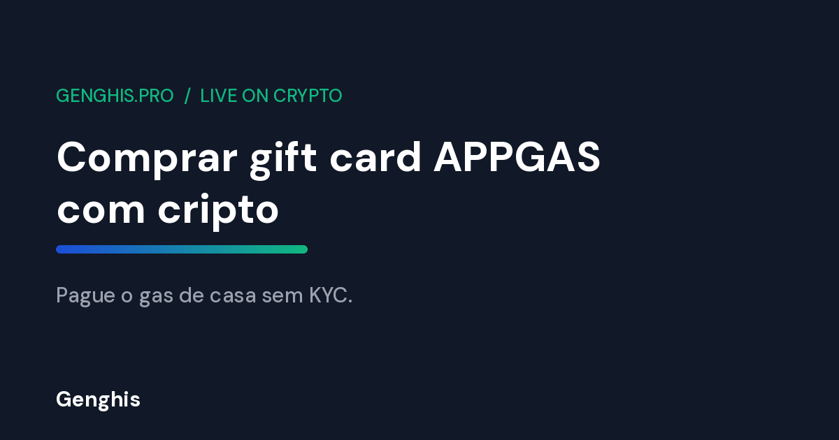 Comprar gift card APPGAS com cripto na Genghis, pagar o gas de cozinha no Brasil com Bitcoin sem KYC