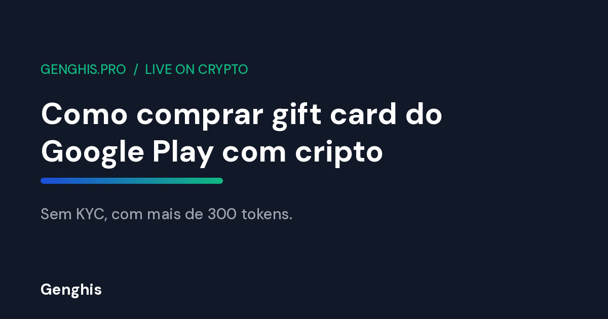 Como comprar gift card do Google Play com cripto na Genghis, sem KYC