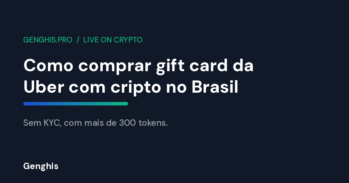 Como comprar gift card da Uber com cripto no Brasil na Genghis, sem KYC