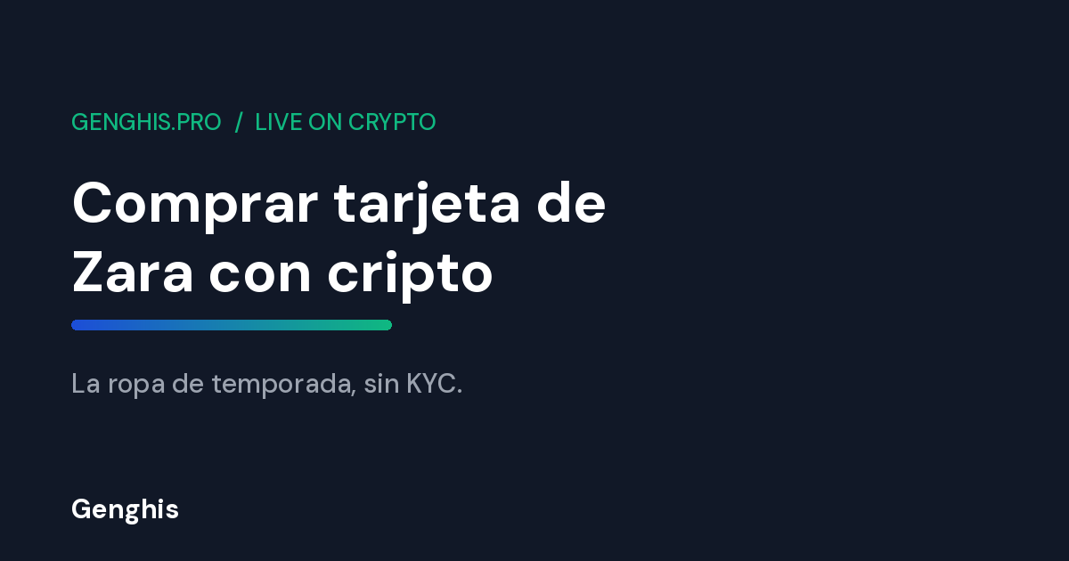 Tarjeta de regalo de Zara Espana pagable con cripto en Genghis, para comprar ropa de temporada sin KYC