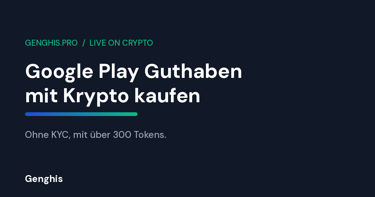 Google Play Guthaben mit Krypto kaufen bei Genghis, Apps Spiele und Abos auf Android ohne KYC bezahlen