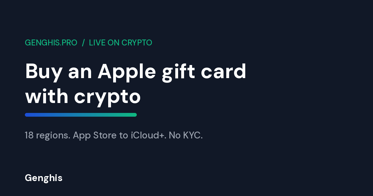 Buy an Apple gift card with crypto on Genghis, 18 regions covered, App Store and iCloud+ funded with no KYC