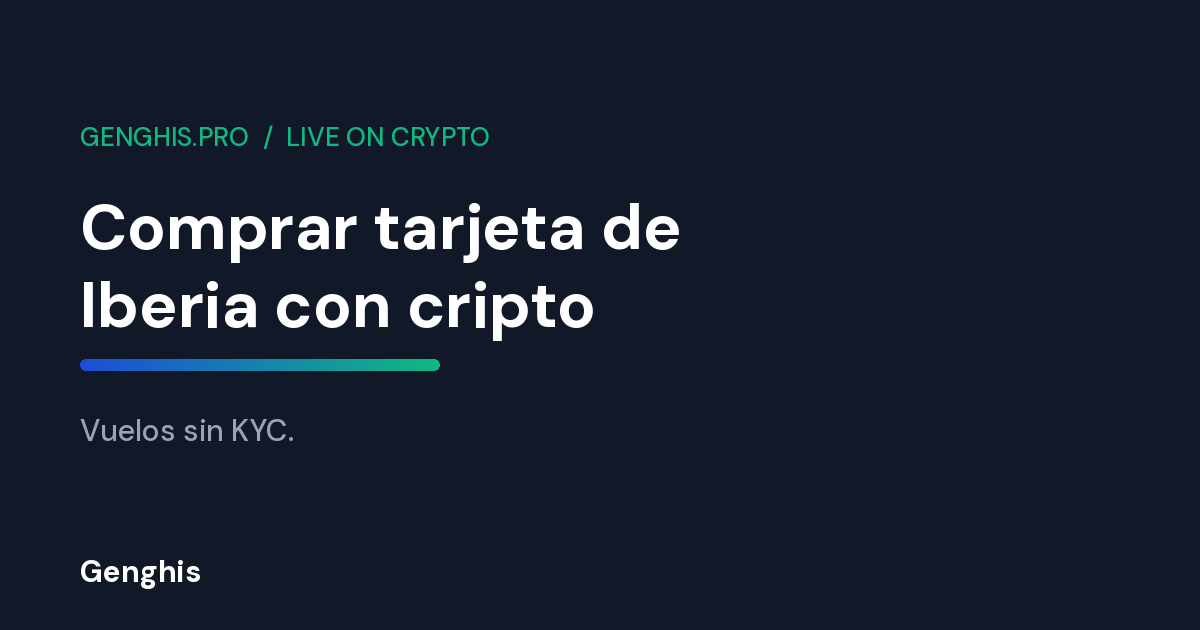 Tarjeta regalo de Iberia comprada con cripto en Genghis para pagar vuelos sin verificacion de identidad