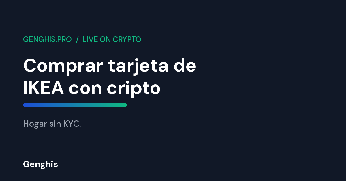 Tarjeta regalo de IKEA comprada con cripto en Genghis para pagar muebles y hogar sin verificacion de identidad