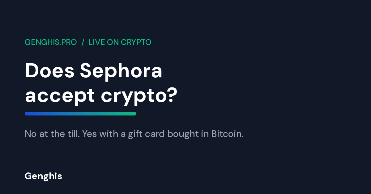 Does Sephora accept crypto, the Genghis guide to buying a Sephora gift card with Bitcoin and 300+ tokens