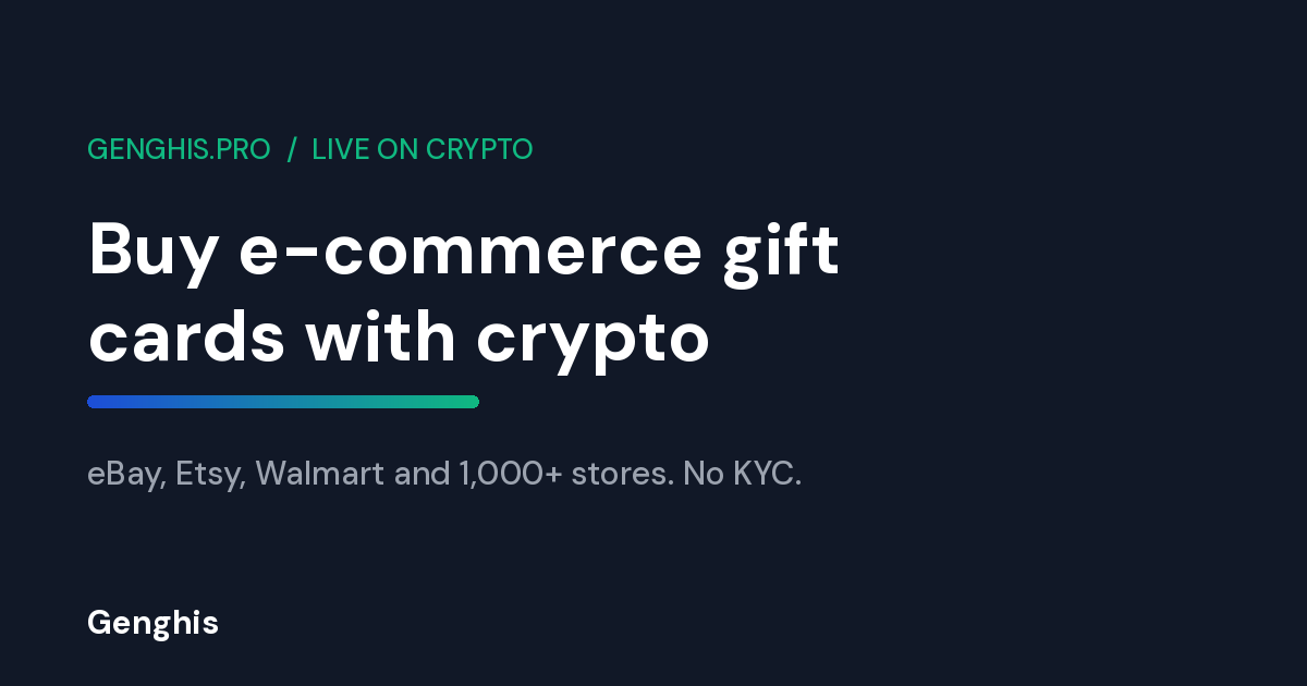 Buy e-commerce gift cards with crypto on Genghis for eBay, Etsy, Walmart and over 1,000 stores, no KYC