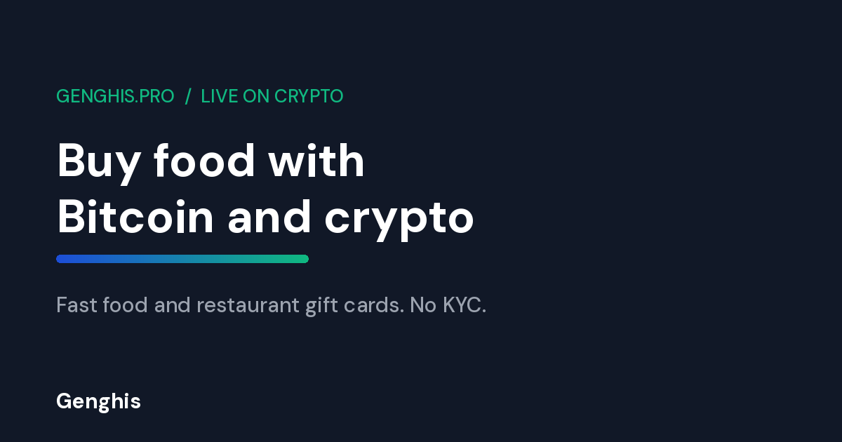 Buy food with Bitcoin and crypto on Genghis, fast food and restaurant gift cards with no KYC and instant delivery